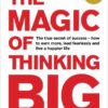 The Magic of Thinking Big by David J Schwartz