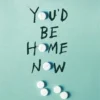 You’d Be Home Now