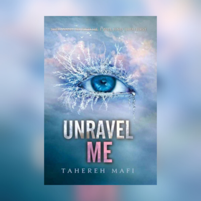 Unravel Me by Tahereh Mafi