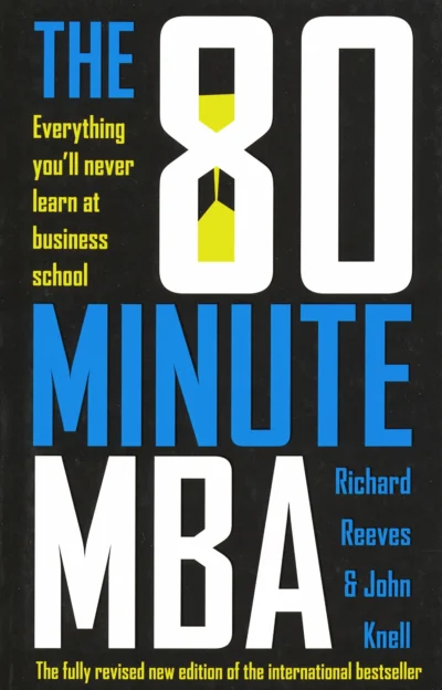 The 80 Minute MBA by Richard Reeves